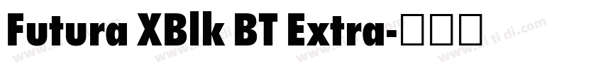 Futura XBlk BT Extra字体转换 Futura XBlk BT Extra字体转换